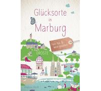 Glücksorte in Marburg: Fahr hin & werd glücklich