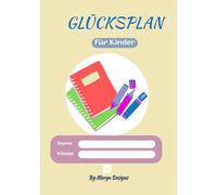 Glücksplan für Kinder: Spielerischer Wochenplaner für mehr Struktur, Motivation und Freude im Alltag: Ein kreativer Planer mit bunten Seiten, ... Reflexionsfragen - ideal für Grundschulkinder