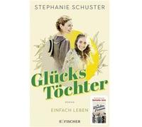 Glückstöchter: Einfach leben | Stephanie Schuster Stephanie Schuster (Auteur)