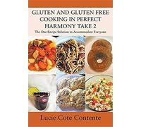 Gluten And Gluten Free Cooking In Perfect Harmony Take 2