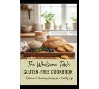Gluten-Free Cookbook Complete: Delicious, Easy, and Healthy Recipes for Every Meal Optional Image Placeholder