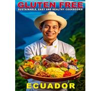 Gluten Free Ecuador sustainable easy and healthy cookbooks