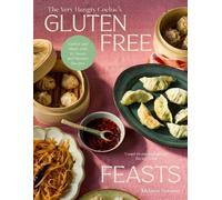 Gluten-Free Feasts: Gather and Share with 80 Sweet and Savoury Recipes NEUF