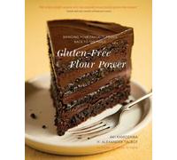 Gluten-Free Flour Power: Bringing Your Favorite Foods Back To The Table