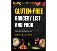 Gluten-Free Grocery List And Food: Embracing Variety: Incorporating Ethnic Flavors And Global Cuisine Into Gluten-Free Eating