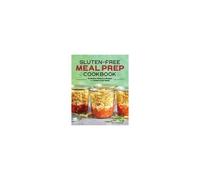 Gluten-Free Meal Prep Cookbook