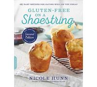 Gluten-Free on a Shoestring (2nd edition): 125 Easy Recipes for Eating Well on the Cheap