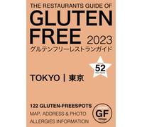Gluten Free Restaurants Guide Tokyo 2023: 122Gluten-Free & Vegan Spots to Tokyo Japan with Maps Photos and more [English&Japanese version]