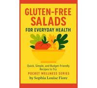 Gluten-Free Salads for Everyday Health: Quick, Simple, and Budget-Friendly Recipes to Try