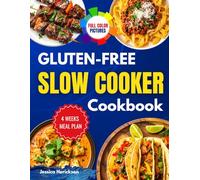 Gluten-Free Slow Cooker Cookbook: Enjoy easy, safe slow cooker recipes for celiac and gluten-free living. Make delicious, stress-free meals every day with step-by-step guidance for family cooking
