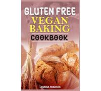 GLUTEN FREE VEGAN BAKING COOKBOOK: The Ultimate Guide to Quick Healthy Delicious Plant-Based Baking with Simple Allergen-Friendly Ingredients