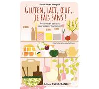 Gluten, lait, oeuf, je fais sans ! Recettes et astuces...