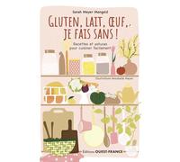 Gluten, lait, oeuf, je fais sans ! Recettes et astuces...