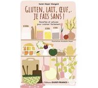 Gluten, lait, oeuf, je fais sans ! Recettes et astuces...