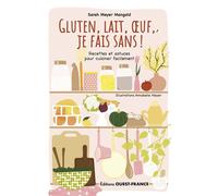 Gluten, lait, oeuf, je fais sans ! Recettes et astuces... - Annabelle Meyer - Ouest France - broché - Guide
