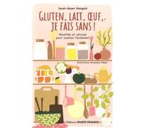 Gluten, Lait, Oeuf, Je Fais Sans ! - Recettes Et Astuces Pour Cuisiner Facilement