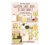 Gluten, Lait, Oeuf, Je Fais Sans ! - Recettes Et Astuces Pour Cuisiner Facilement