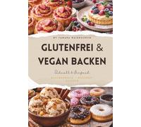 GLUTENFREI & VEGAN BACKEN: Einfach & Schnell