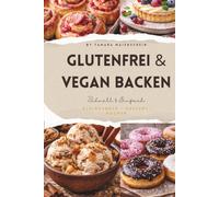 GLUTENFREI & VEGAN BACKEN: Einfach & Schnell