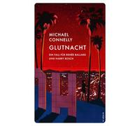 Glutnacht: Ein Fall für Renée Ballard und Harry Bosch
