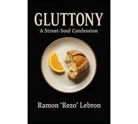 Gluttony: A Street-Soul Confession