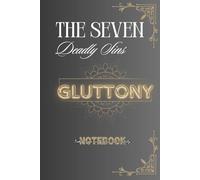 Gluttony: The 7 Deadly Sins Notebook Series, A Collection of Indulgence and Personal Exploration | Lined Pages | 100 Pages