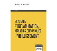 Glycémie et inflammation, maladies chroniques et vieillissement - Michel Baerwald - Verone Eds - broché - Essai