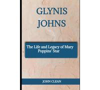 Glynis Johns: The Life And Legacy Of Mary Poppins' Star