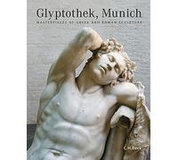 Glyptothek, Munich: Masterpieces of Gr nd Roman Sculpture