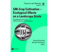 Gm-Crop Cultivation - Ecological Effects On A Landscape Scale: Proceedings Of The Third Gmls Conference 2012 In Bremen (Theorie In Der Okologie) (Paperback) Broder Breckling, Richard Verhoeven (Auteur