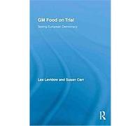 GM Food on Trial, Genetics and Society Les Levidow, Susan Carr (Auteur)