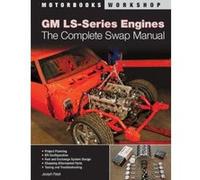 GM LS-Series Engines: The Complete Swap Manual (Motorbooks Workshop)