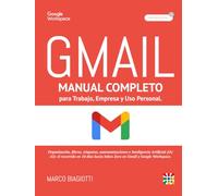 Gmail: Manual completo para Trabajo, Empresa y Uso Personal.: Organización, filtros, etiquetas, automatizaciones e Inteligencia Artificial (IA/AI): el ... el Inbox Zero en Gmail y Google Workspace.