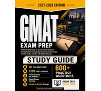GMAT Exam Prep 2027-2028: The Analytical Advantage for Business School Admissions Covering Problem-Solving, Critical Reasoning, & Data Analysis, Featuring Practice Questions with Detailed Rationales
