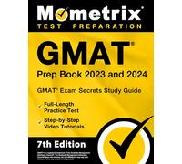 GMAT Prep Book 2023 and 2024 - GMAT Exam Secrets Study Guide, Full-Length Practice Test, Step-by-Step Video Tutorials: [7th Edition]