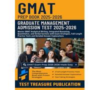 GMAT Prep Book 2025-2026: Master GMAT Analytical Writing, Integrated Reasoning, Quantitative, and Verbal Sections with Full-Length Practice Tests for Graduate Management Admission Test Success