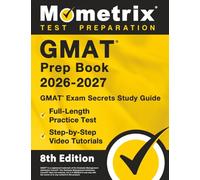 GMAT Prep Book - GMAT Exam Secrets Study Guide, Full-Length Practice Test, Step-by-Step Video Tutorials: [8th Edition]