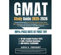 GMAT Study Guide 2025-2026: Complete Prep Book with 10 Full-Length Practice Tests, 1500+ Questions, and Proven Strategies to Boost Your Score and Open the Gateway to Top MBA Programs