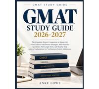 GMAT Study Guide 2026-2027: The Complete Expert Companion to Master the Focus Edition with Proven Strategies, 400+ Practice Questions, Full-Length ... for Top Business School Admissions