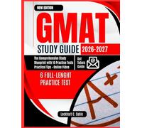 GMAT Study Guide 2026-2027: The Comprehensive Study Blueprint with 10 Practice Tests, Practice Tips + Online Video