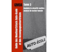GMOA Tome 3 - Conduire la sécurité routière: analyse du facteur humain