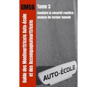 GMOA Tome 3 - Conduire la sécurité routière: analyse du facteur humain
