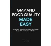 GMP AND FOOD QUALITY MADE EASY: Understand How Good Manufacturing Practices Shape Safe Food in Just Half a Day