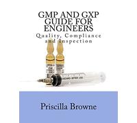 GMP and GXP Guide for Engineers: Quality, Compliance and Inspection
