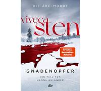 Gnadenopfer Ein Fall für Hanna Ahlander | Viveca Stens Åre-Krimis jetzt bei Netflix. Spannender Scandi-Crime, ein Muss für alle Schweden-Krimi-Fans - Viveca Sten - DTV - ebook (ePub) - Livre