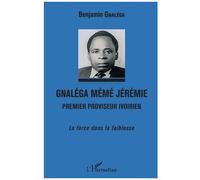 Gnaléga Mémé Jérémie, Premier Proviseur Ivoirien - La Force Dans La Faiblesse