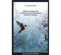 GNero Y Naturaleza En Las Narrativas Contemporáneas Francesa Y Española [Livre en VO] Antón Fernández, Eva (Auteur)