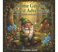 Gnome Garden & Forest Adventures Coloring Book: Detailed Line Art for Adults, Teens & Older Kids | Whimsical Fantasy Scenes with Gnomes, Fairies, ... Animals for Relaxation & Creative Fun