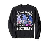 GNOME Graphic for Women Did You GNOME Its My 30th Birthday Sweatshirt