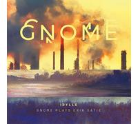 GNOME – Idylle – GNOME joue Erik Satie – CD Digipak